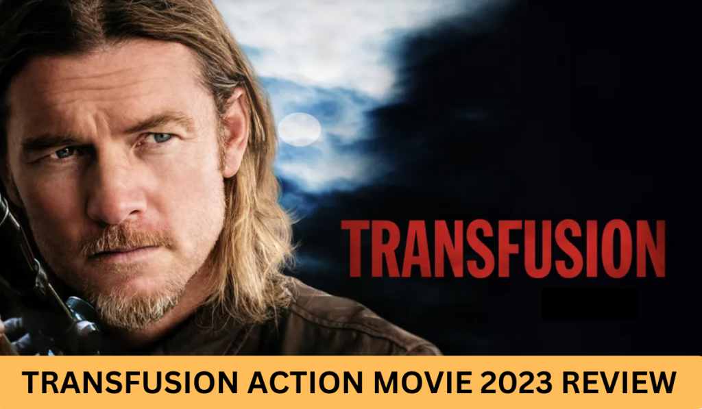 Transfusion (2023)Action Movie Review